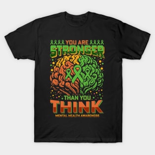 You Are Stronger Than You Think | mental health awareness T-Shirt